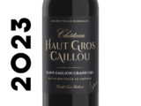 Château Haut-Gros Caillou 2023 – Saint-Émilion Grand Cru